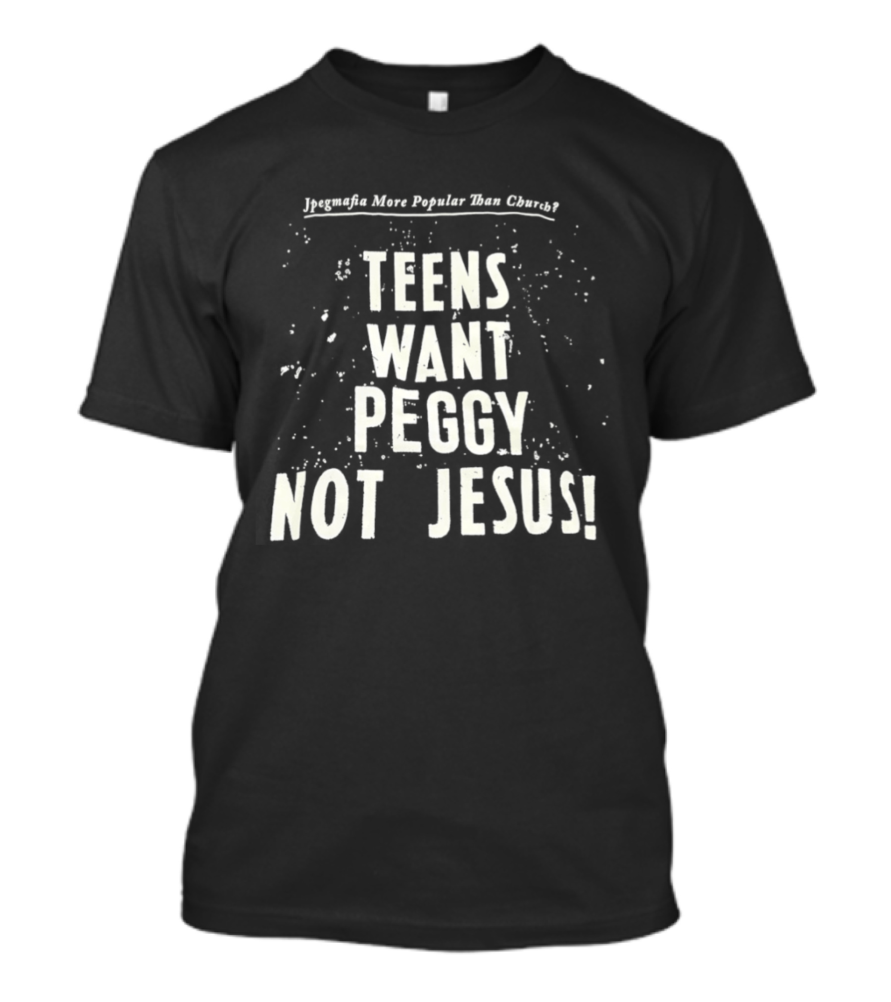 Jpegmafia Teens Want Peggy Not Jesus More Popular Than Church T-Shirt