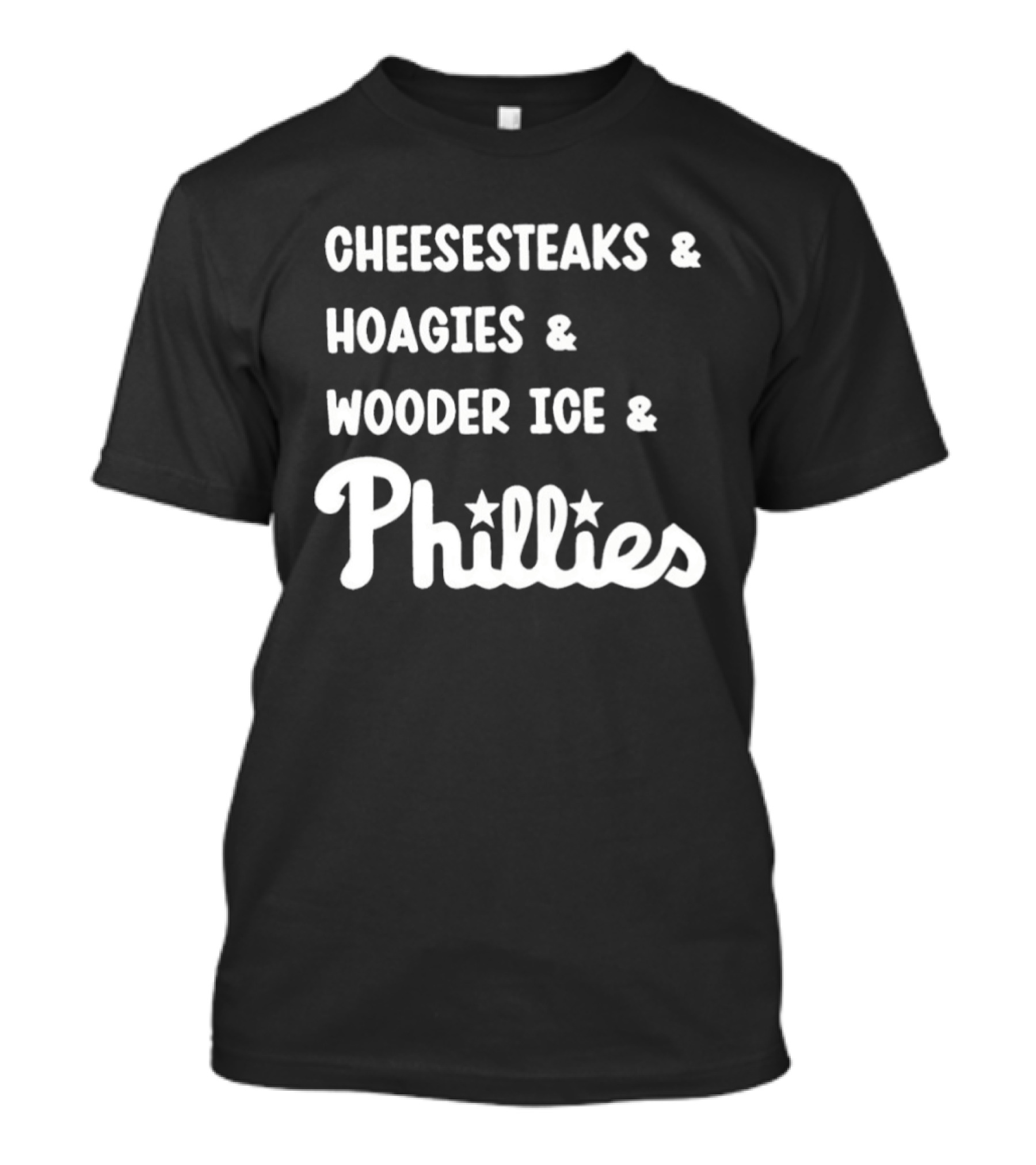 Cheesesteaks Hoagies Wooder Ice Phillies Philadelphia Favorites T-Shirt