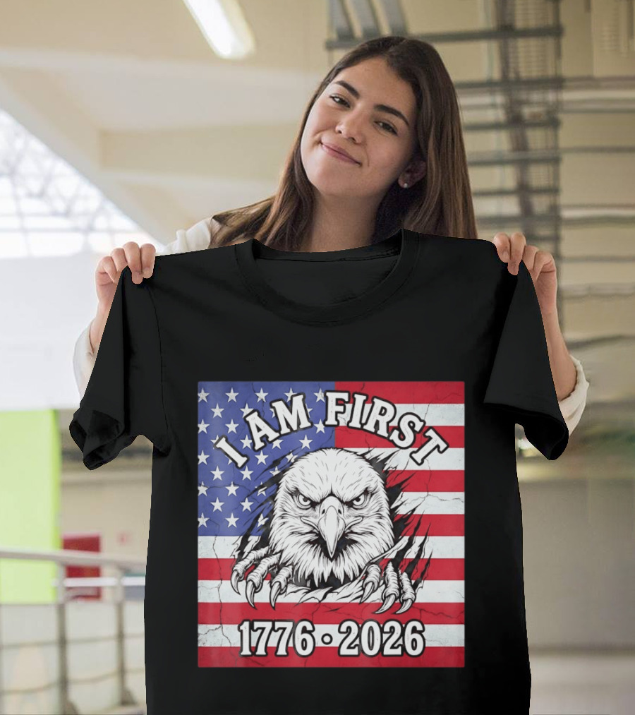 I Am First Eagle 1776 2026 USA Flag T-Shirt