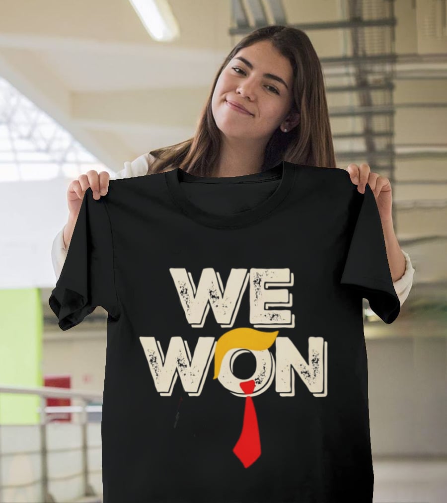 We Won Trump Hair Tie USA Election T-Shirt