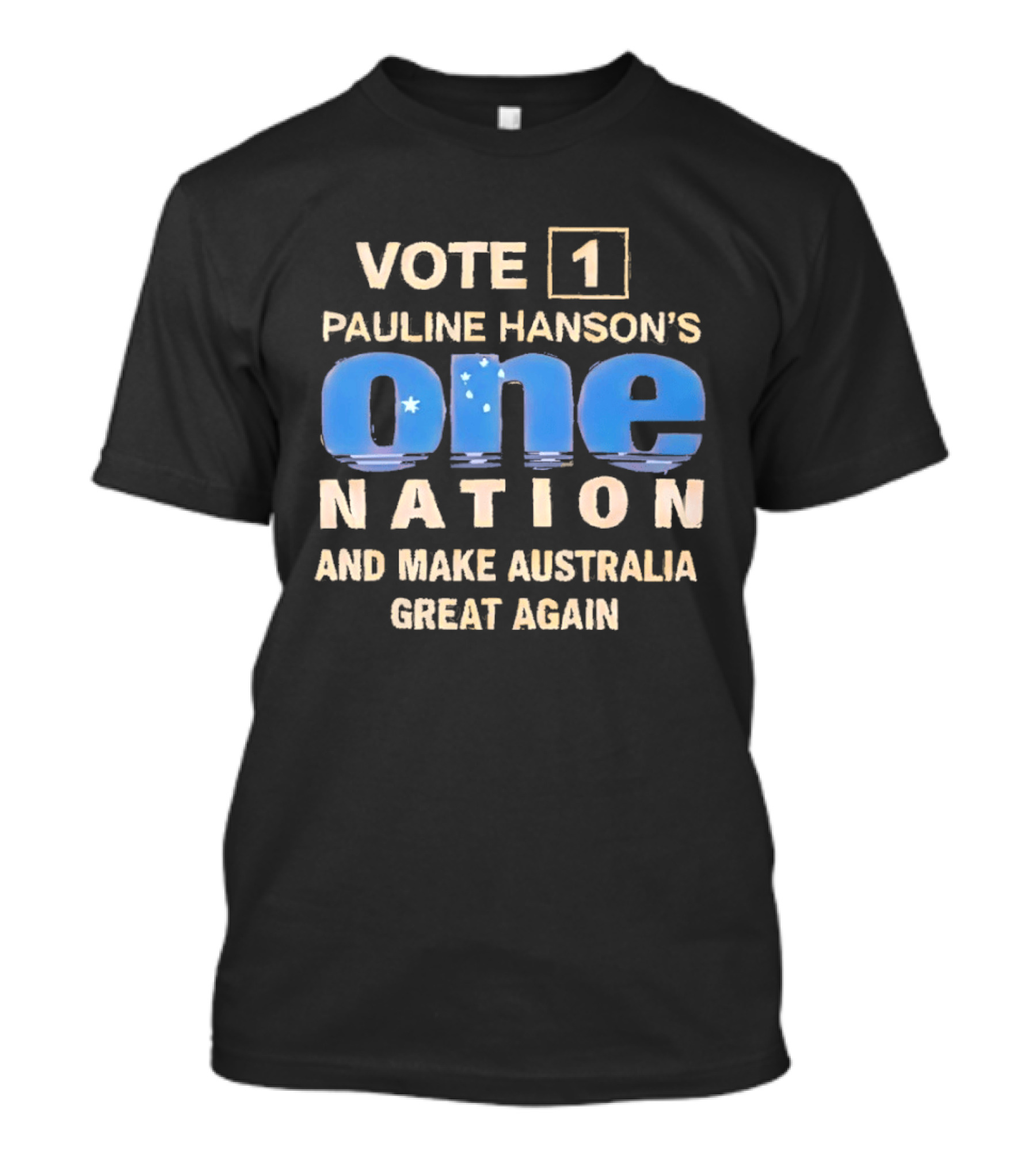 Vote 1 Pauline Hanson's One Nation And Make Australia Great Again T-Shirt