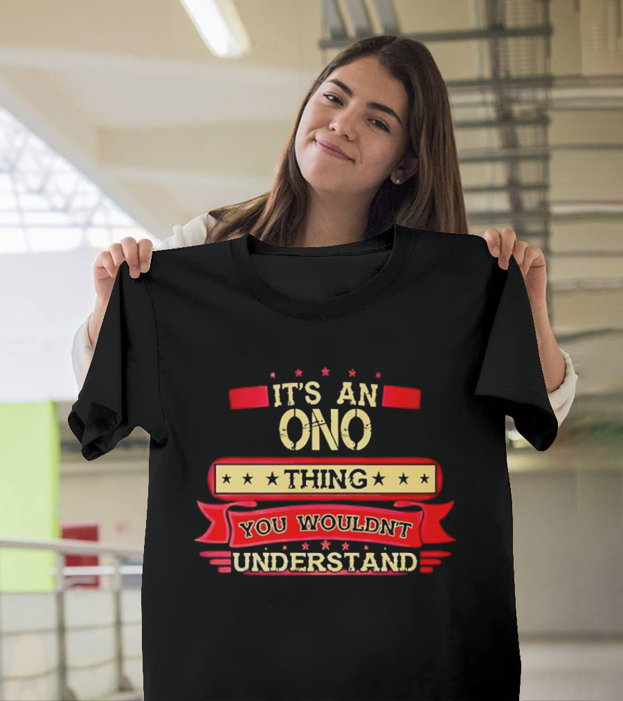 It's An Ono Thing You Wouldn't Understand T-Shirt