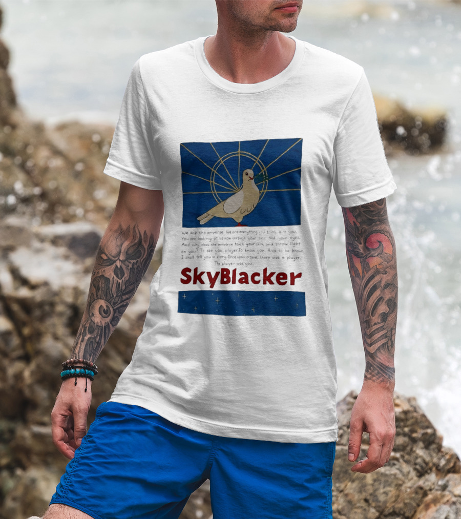 Dove SkyBlacker We Are The Universe We Are Everything You Think Isn't You T-Shirt