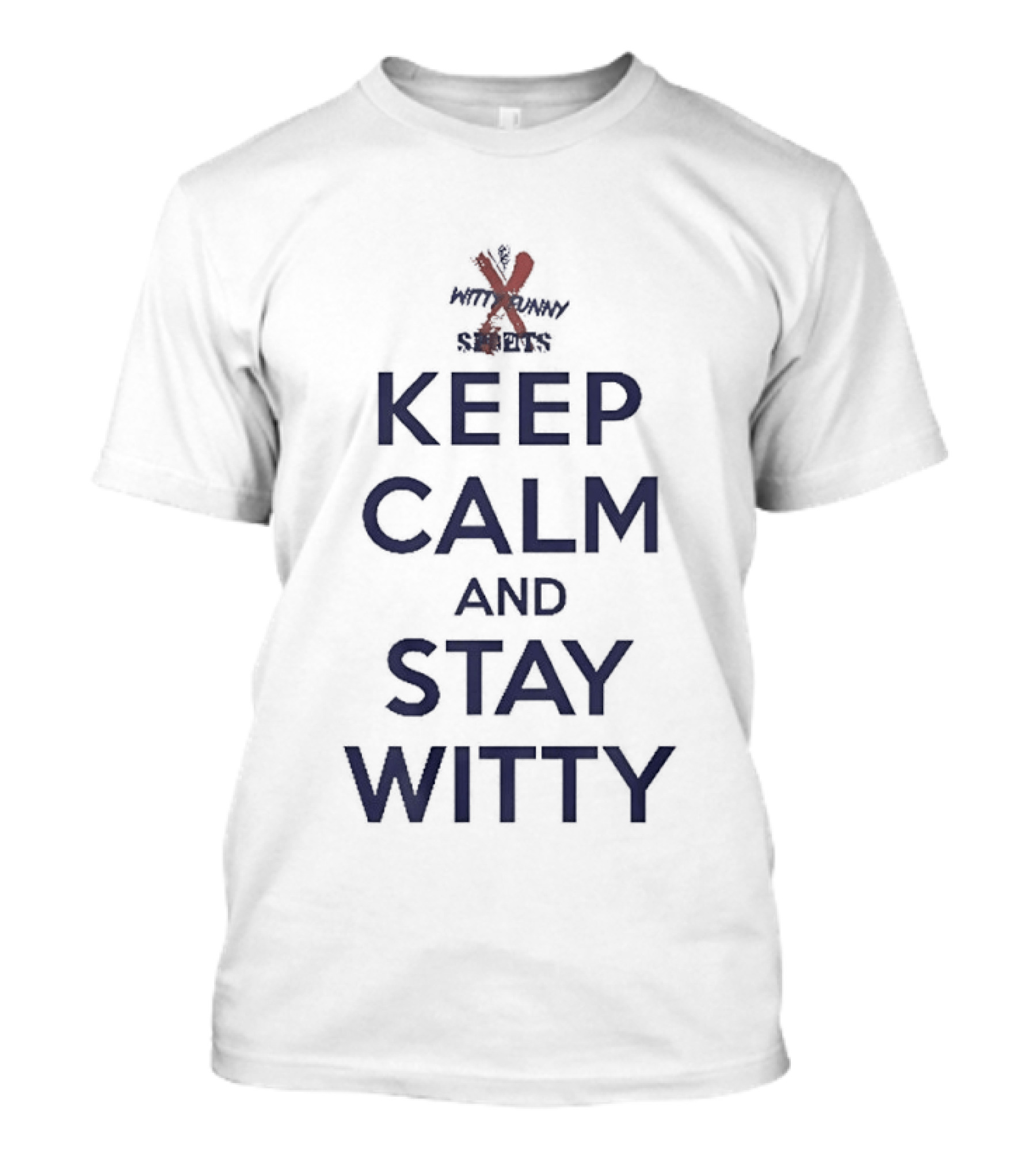 Keep Calm And Stay Witty Funny Crossplay Twist T-Shirt