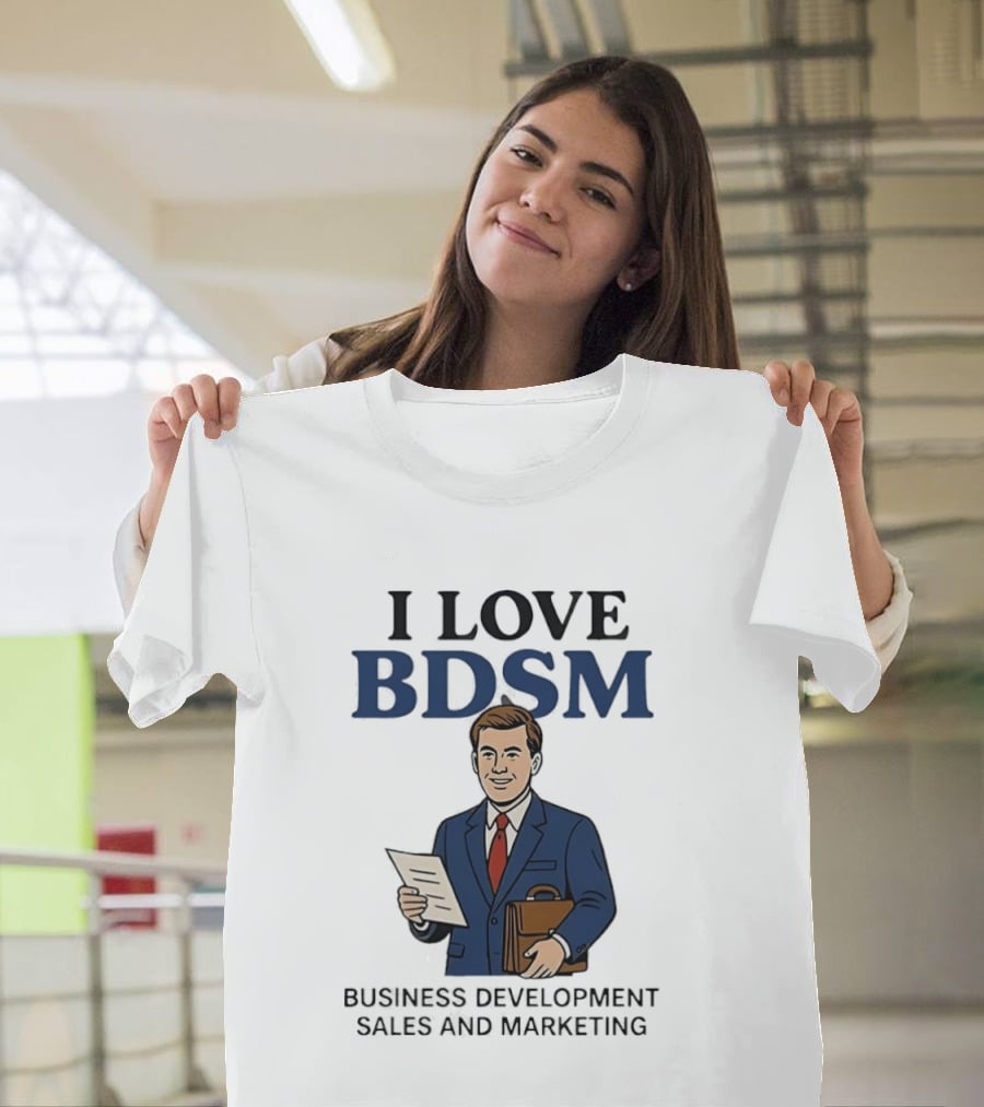 I Love BDSM Business Development Sales And Marketing CEO Suit Briefcase T-Shirt