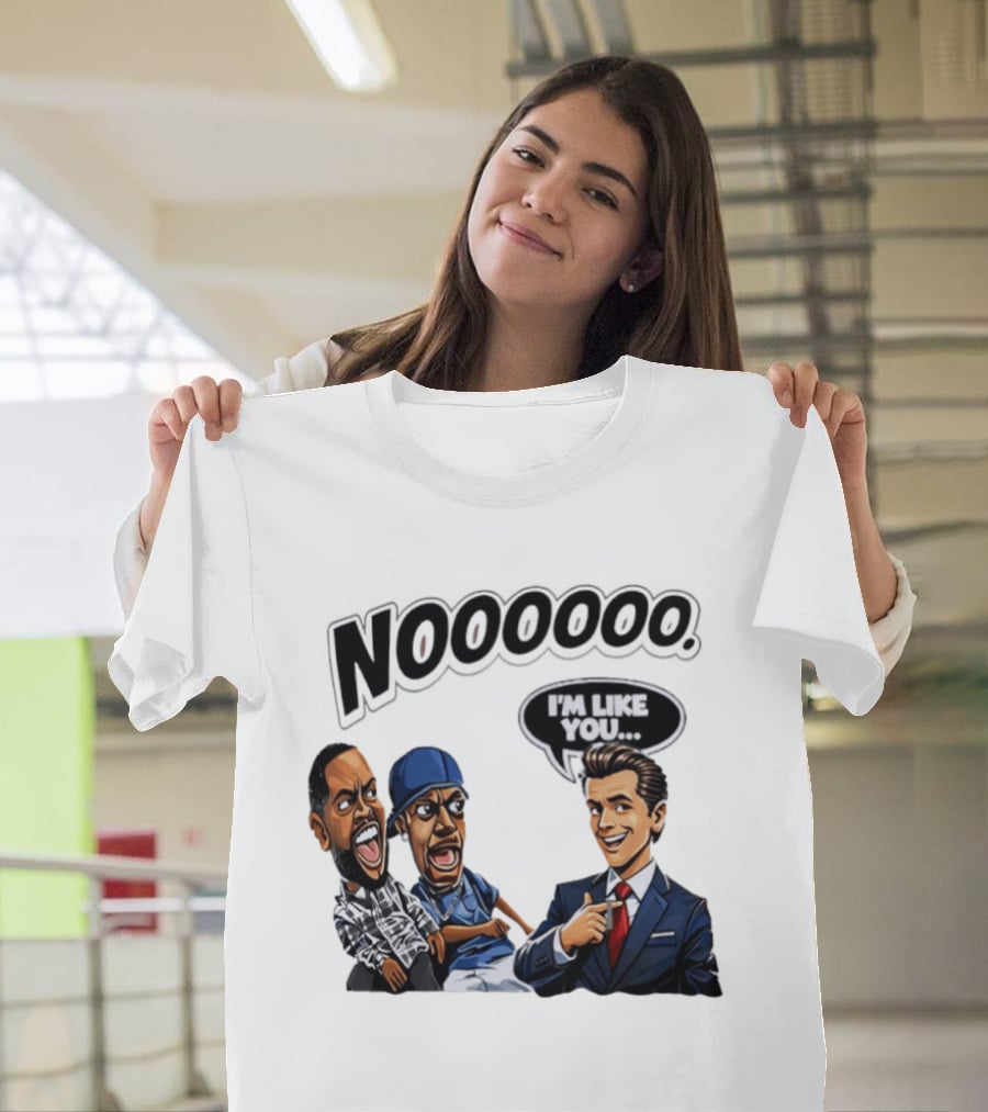 Nooooo Gavin Newsom I'm Like You Parody With Cartoon Characters T-Shirt