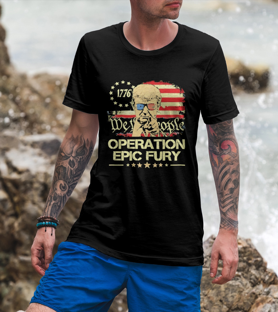 Operation Epic Fury 1776 We The People Trump T-Shirt