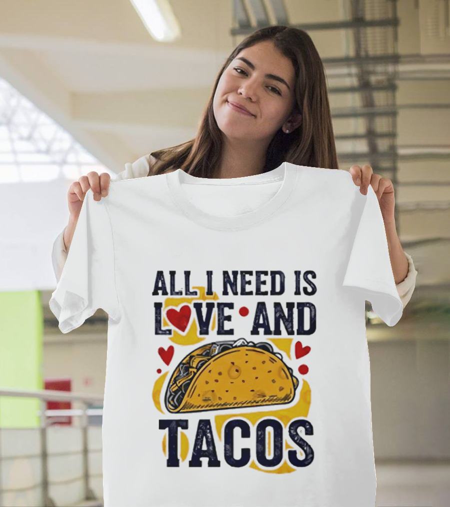All I Need Is Love And Tacos Heart Design With Taco T-Shirt