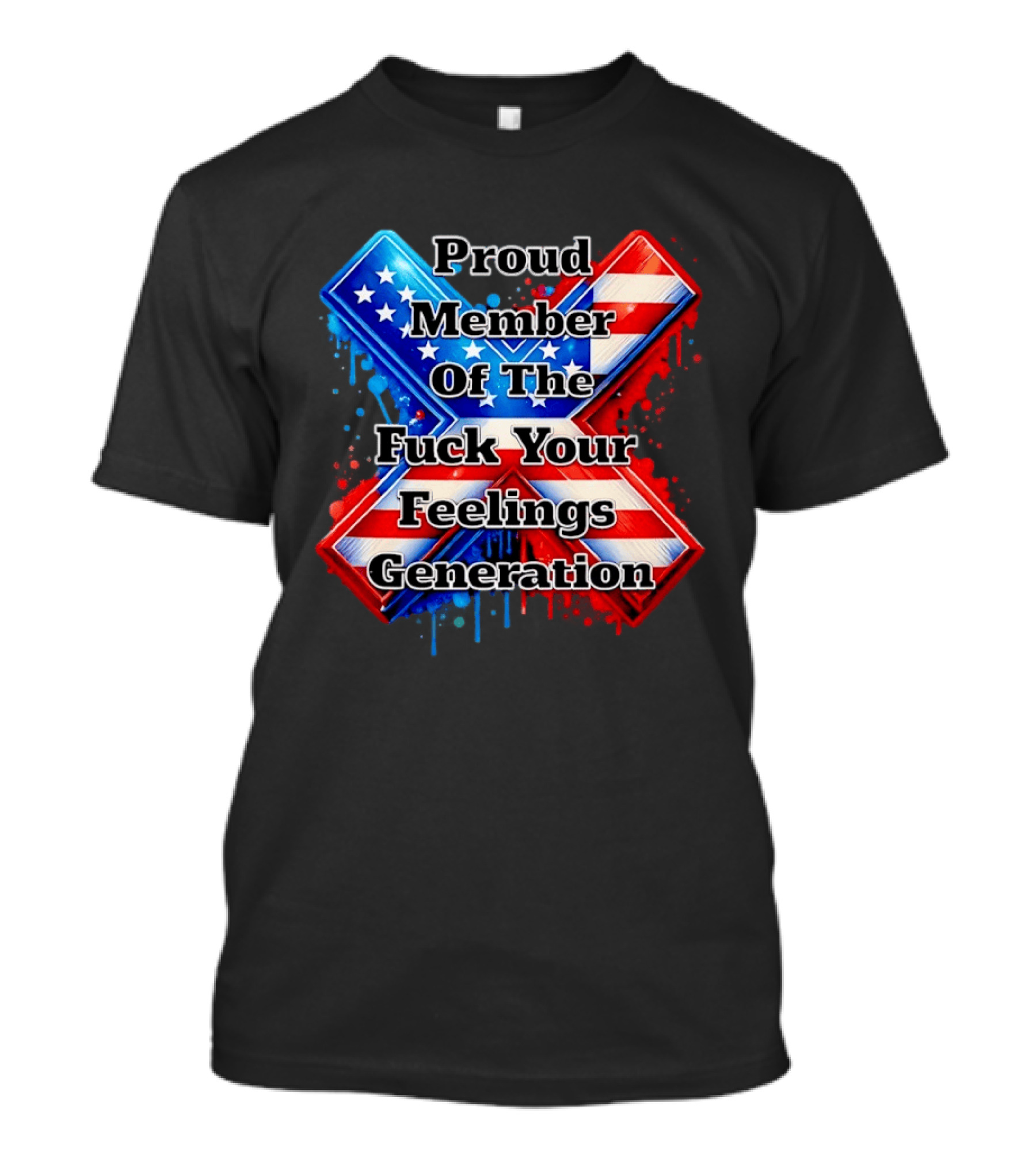 Proud Member Of The Fuck Your Feelings Generation X USA Flag Stars And Stripes T-Shirt