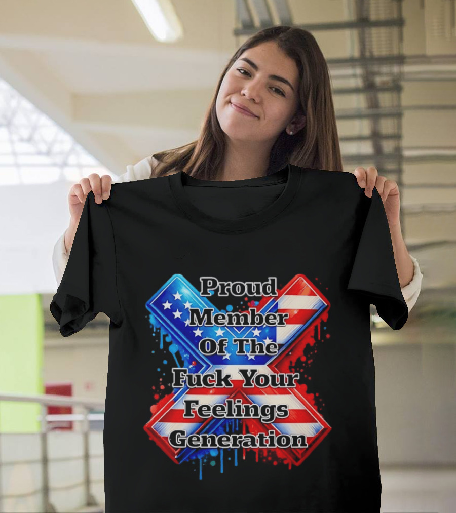 Proud Member Of The Fuck Your Feelings Generation X USA Flag Stars And Stripes T-Shirt