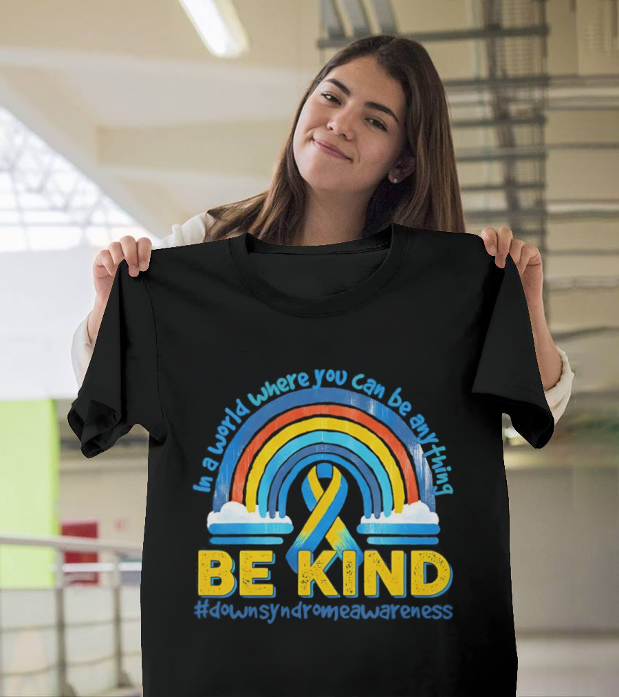 In A World Where You Can Be Anything Be Kind Autism Awareness Rainbow Ribbon T-Shirt
