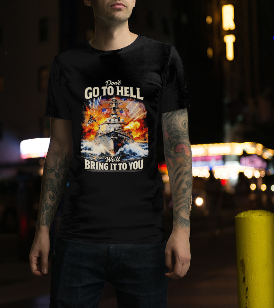 Don't Go To Hell USS Cruise We'll Bring It To You T-Shirt