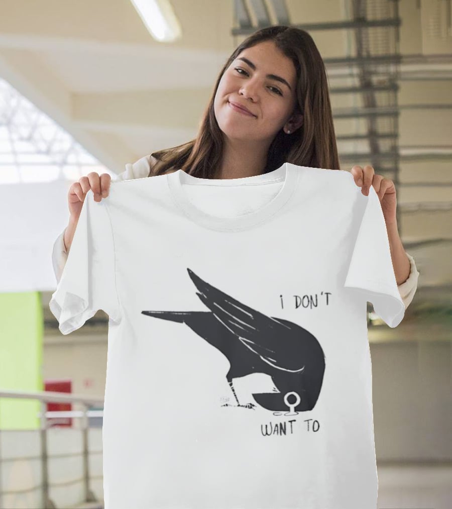Raven I Don't Want To T-Shirt