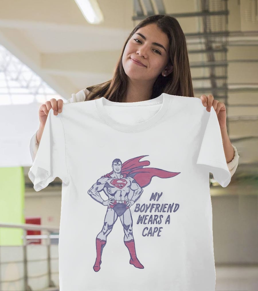 Superman My Boyfriend Wears A Cape T-Shirt
