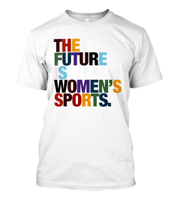 The Future Is Women's Sports T-Shirt