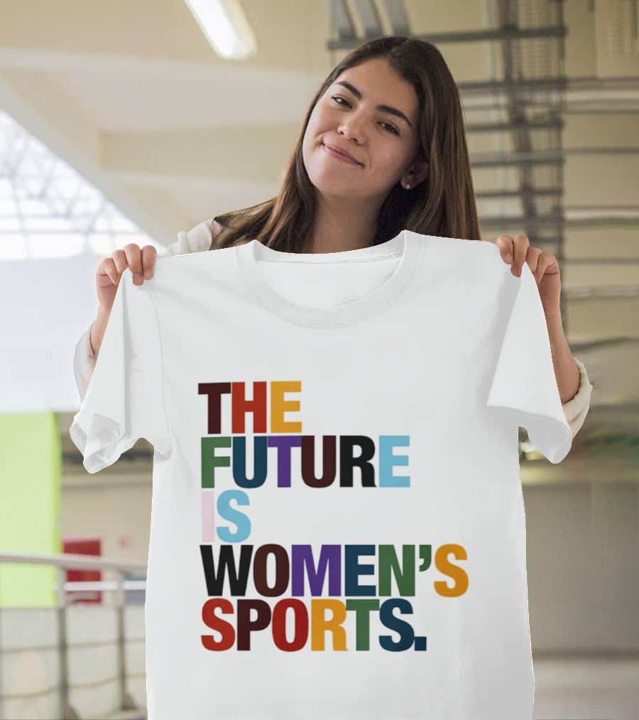 The Future Is Women's Sports T-Shirt