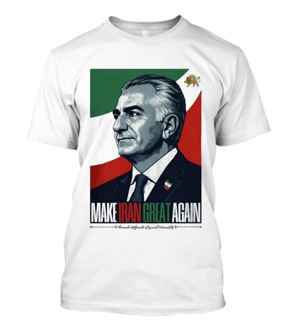 Make Iran Great Again King Reza Pahlavi T-Shirt