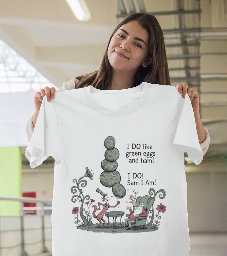 Dr Seuss Day I Do Like Green Eggs And Ham I Do Sam I Am T-Shirt