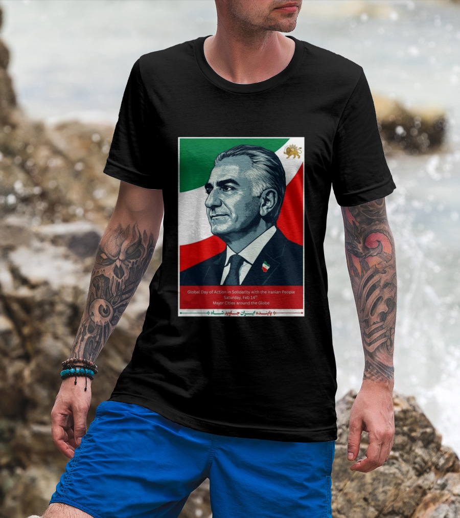 Global Day Of Action In Solidarity Iran Reza Pahlavi Feb 14 Major Cities T-Shirt