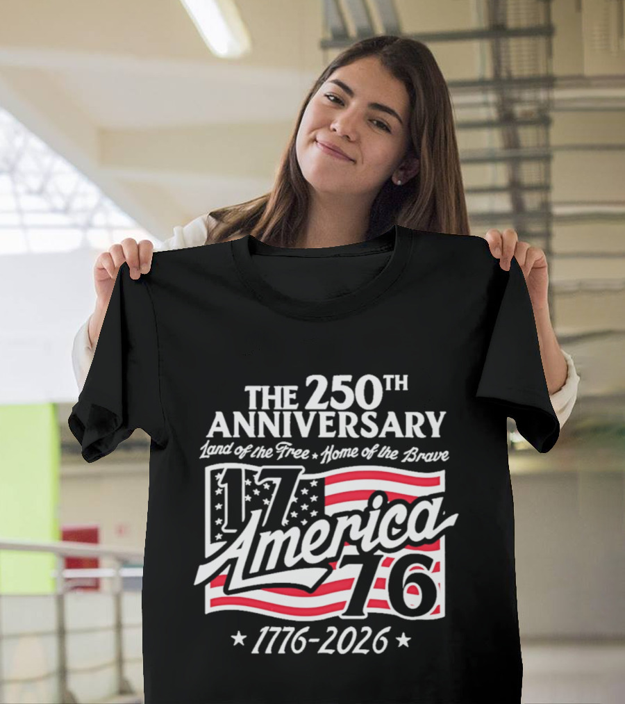 The 250th Anniversary 1776 America Land Of The Free Home Of The Brave 1776 2026 T-Shirt