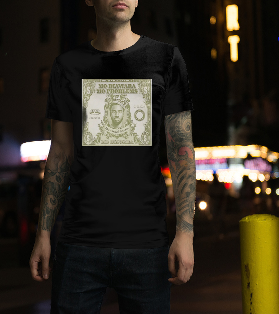 Big Knick Energy Mo Diawara Mo Problems The French Prince New York City Of Dreams T-Shirt