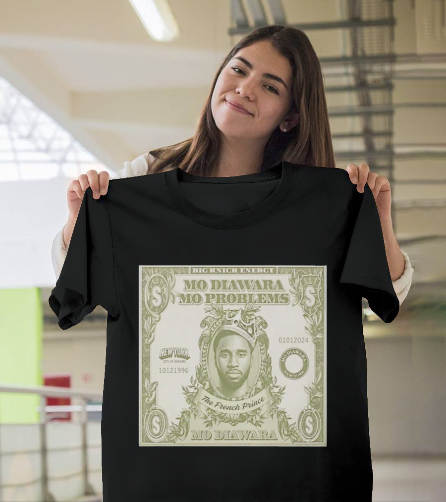 Big Knick Energy Mo Diawara Mo Problems The French Prince New York City Of Dreams T-Shirt