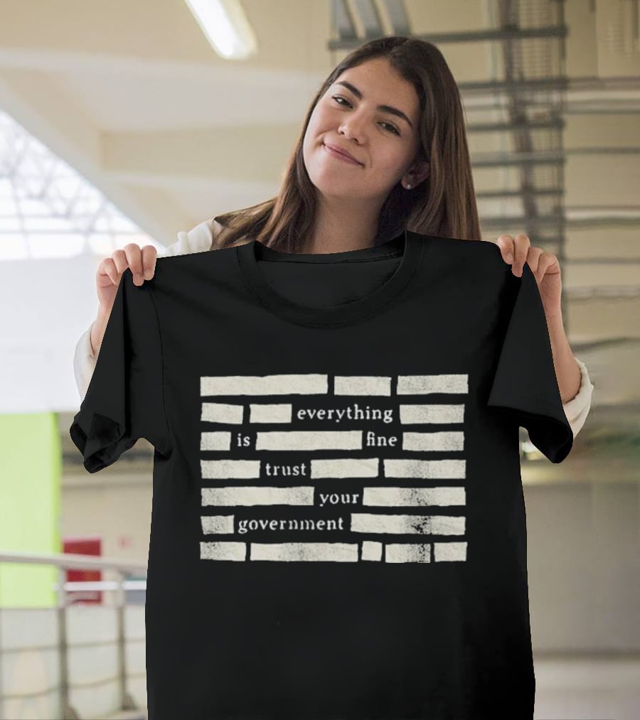 Censored Everything Is Fine Trust Your Government Blocked T-Shirt