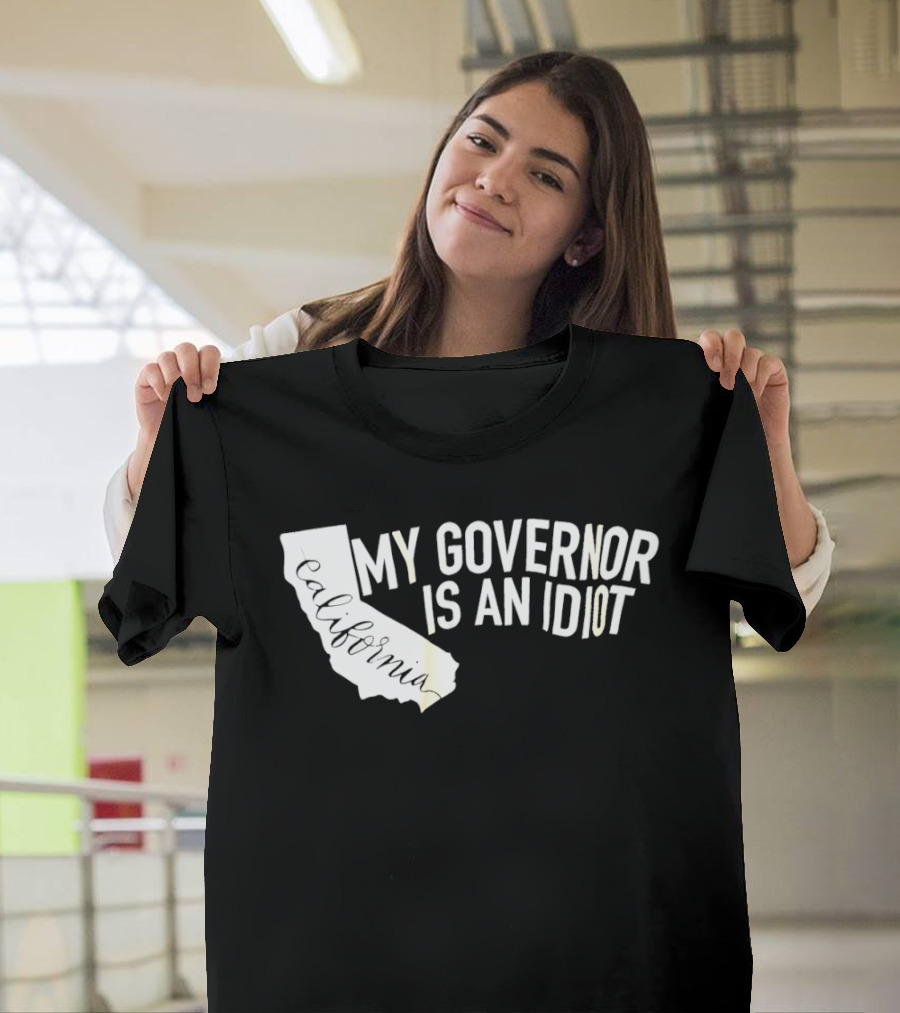 California My Governor Is An Idiot Map T-Shirt