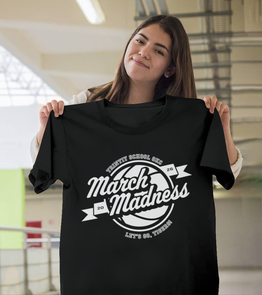 Trinity School OKC March Madness Let's Go Tigers 2026 Basketball T-Shirt