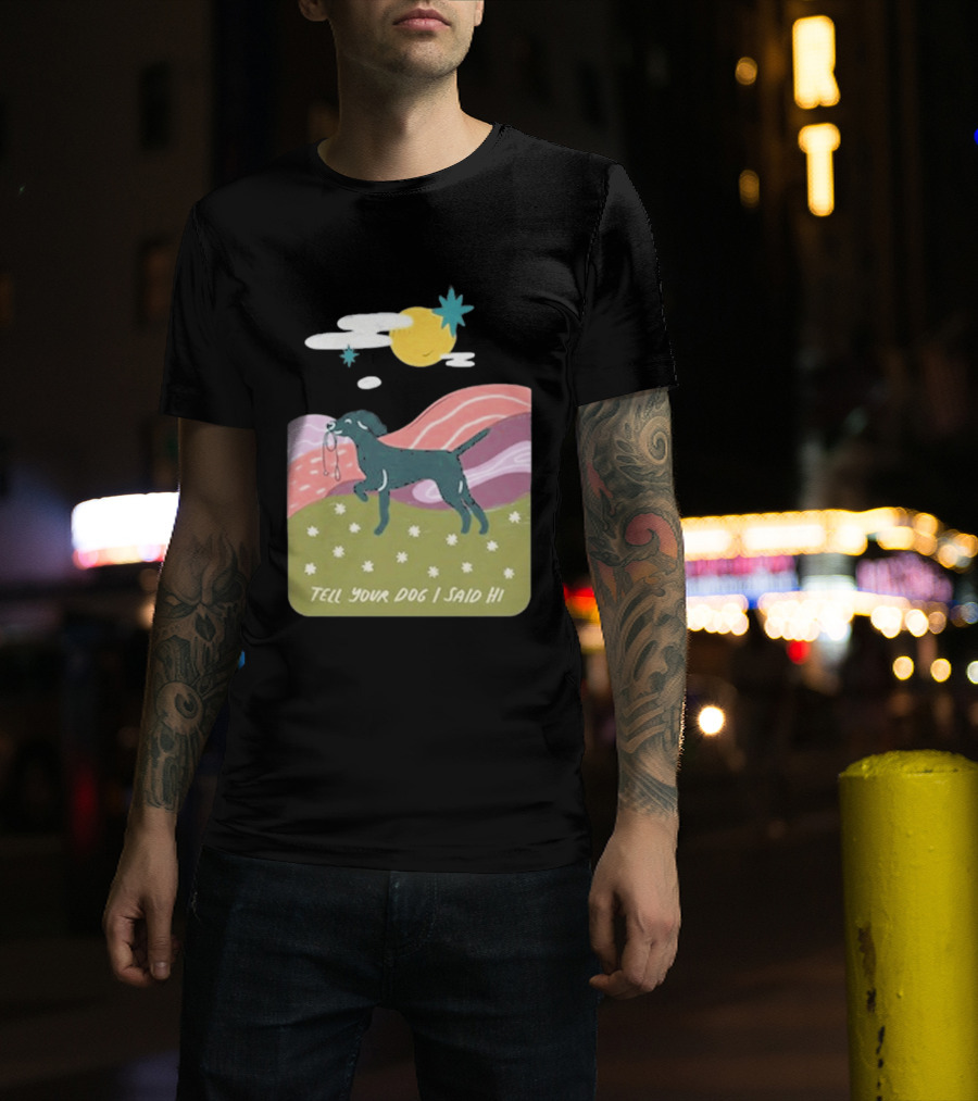 Tell Your Dog I Said Hi WeRateDogs Daydream Walk T-Shirt