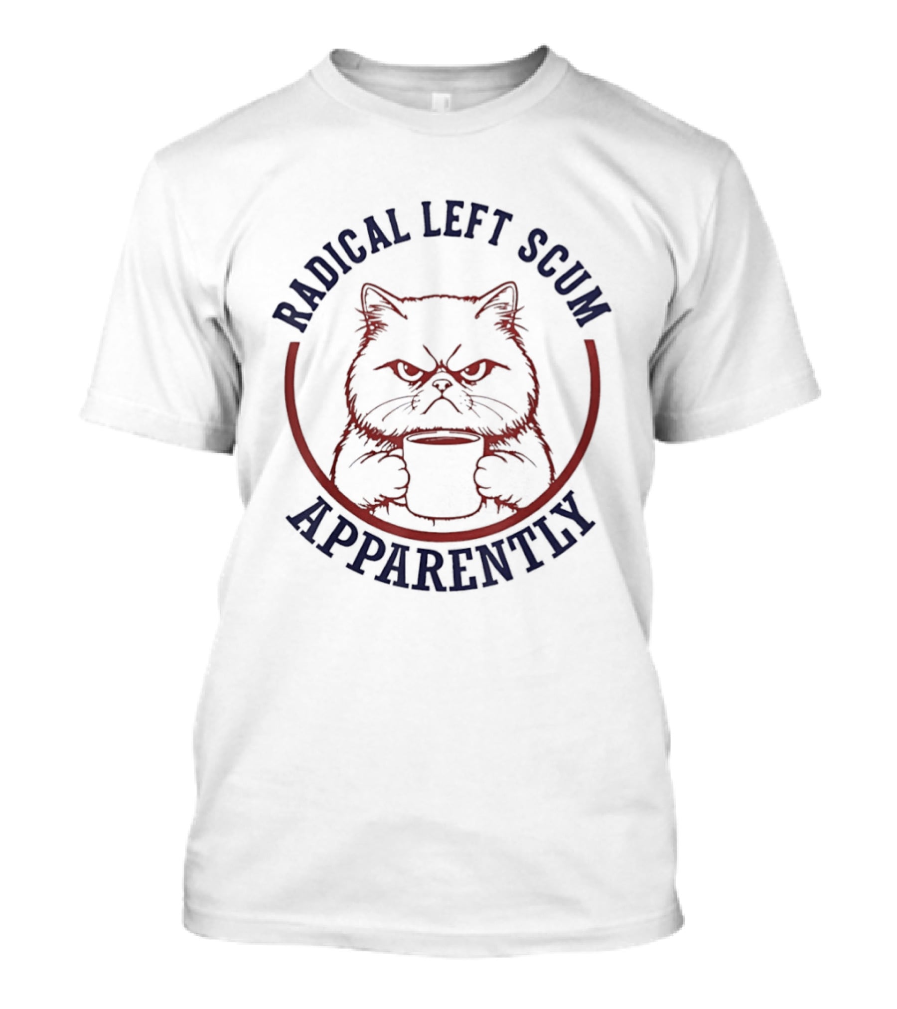 Radical Left Scum Apparently Grumpy Cat Holding T-Shirt