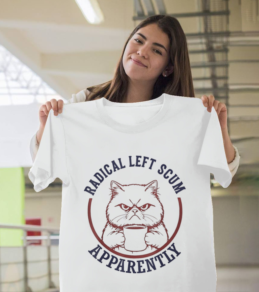 Radical Left Scum Apparently Grumpy Cat Holding T-Shirt