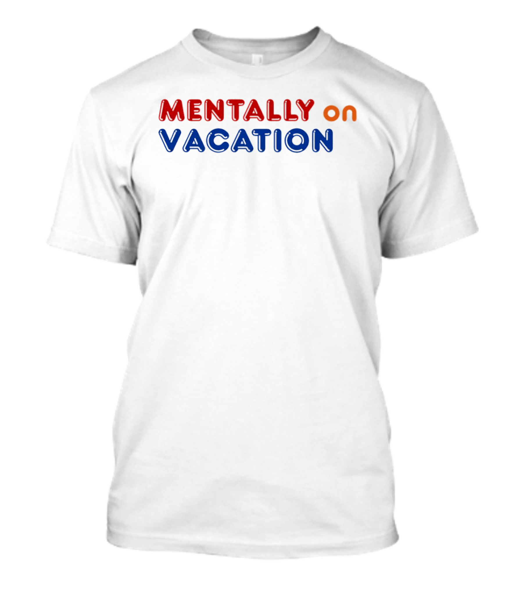 Mentally On Vacation T-Shirt