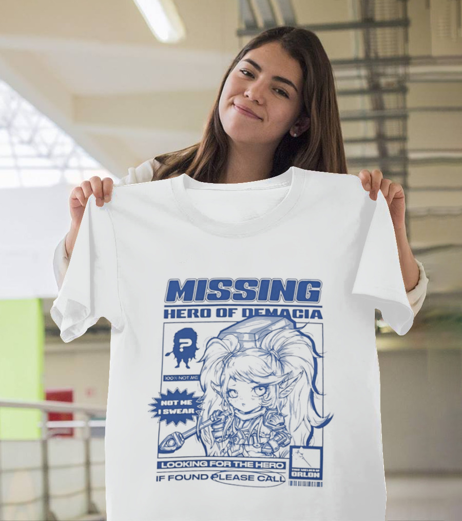 Missing Hero Of Demacia Hit Me If Found Looking For The Hero Call T-Shirt