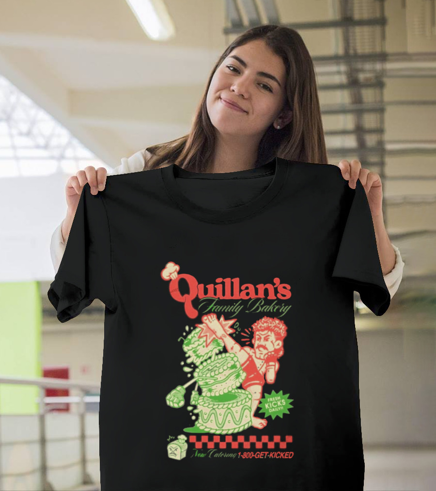 Quillan's Family Bakery Fresh Kicks Daily Full Violence 1 800 GET KICKED T-Shirt