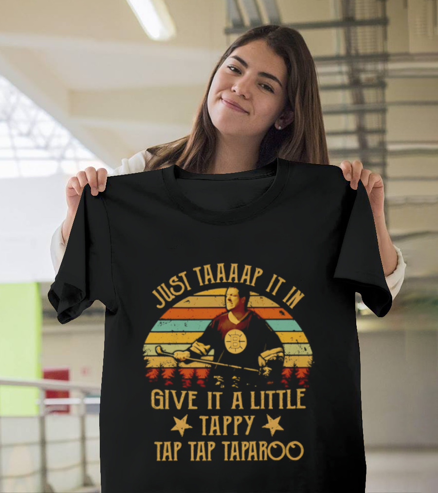 Happy Gilmore Boston Bruins Just Taaaap It In Give It A Little Tappy Tap Tap Taparoo T-Shirt