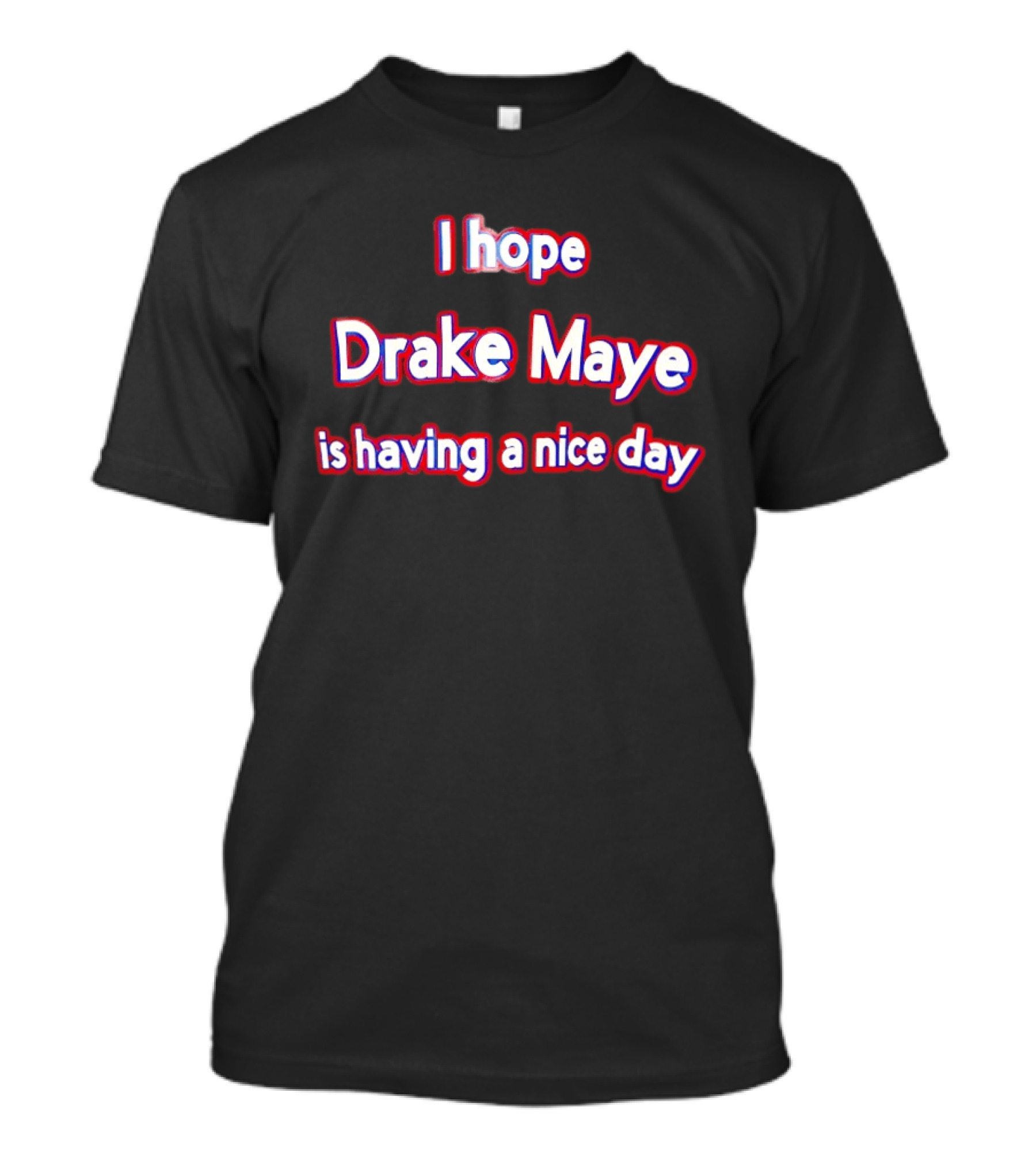 I Hope Drake Maye Is Having A Nice Day College Football Fan T-Shirt