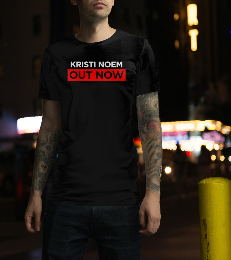 Kristi Noem Out Now T-Shirt