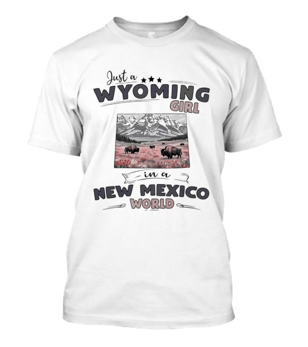 Just A Wyoming Girl In A New Mexico World With Buffalo And Stars T-Shirt
