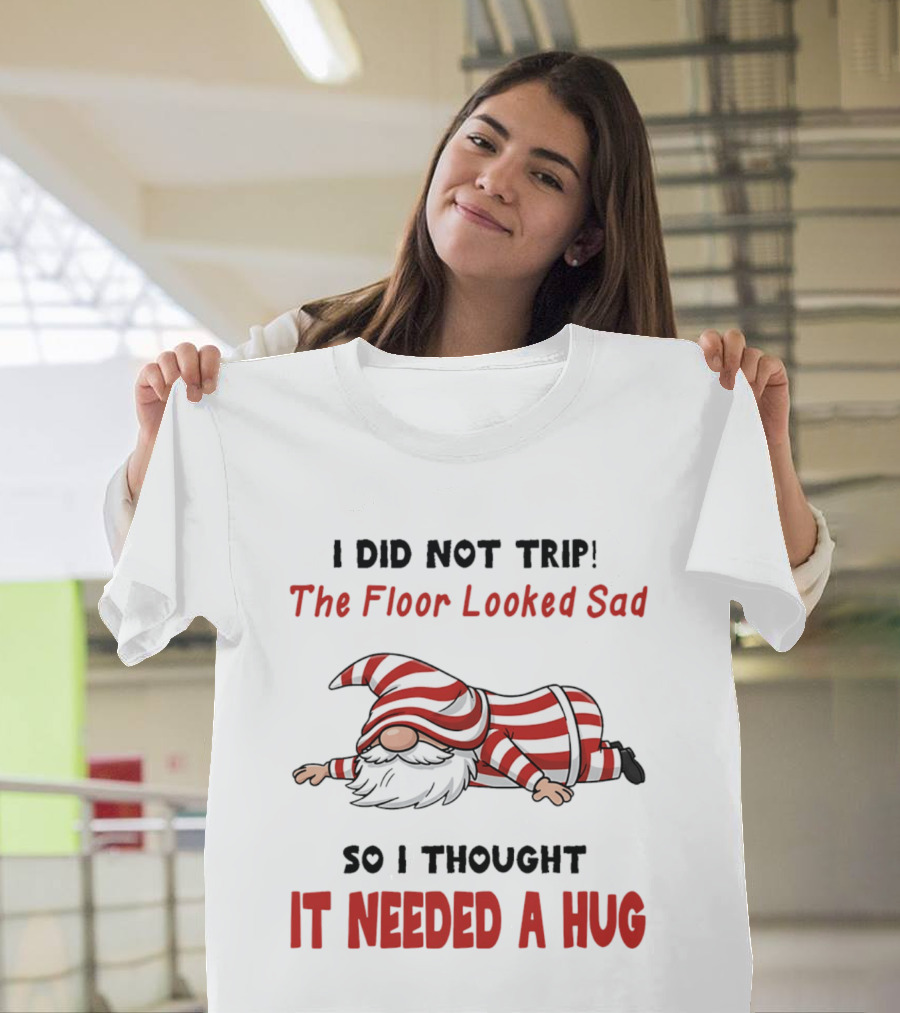 I Did Not Trip The Floor Looked Sad It Needed A Hug Red Striped Gnome T-Shirt