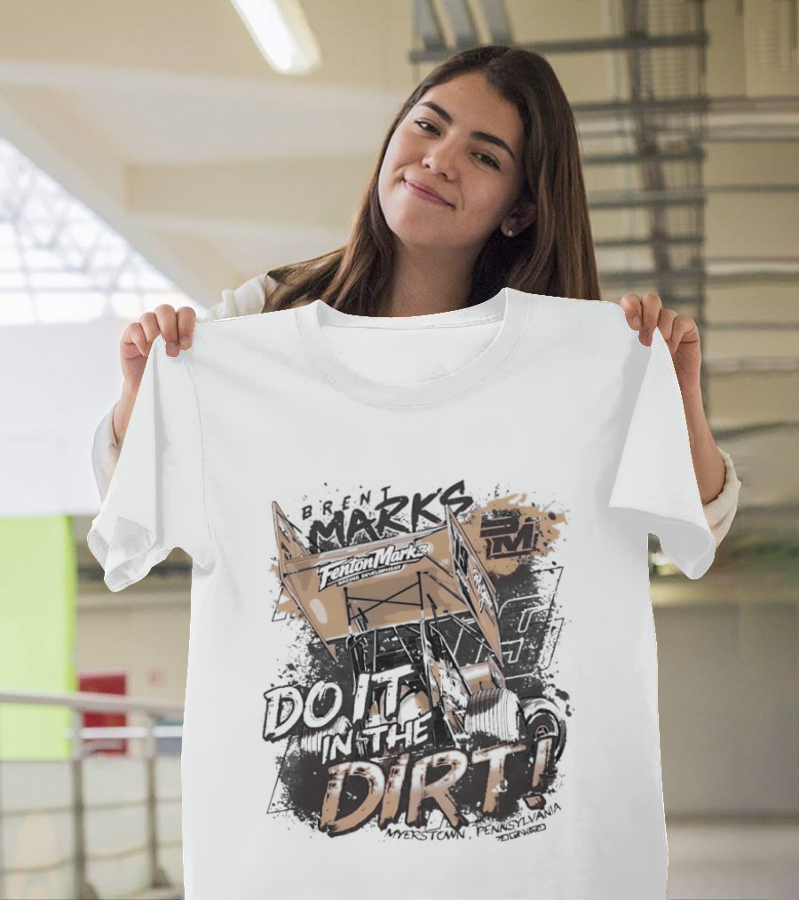 Brent Marks Racing Fenton Marks Sprint Car Do It In The Dirt T-Shirt