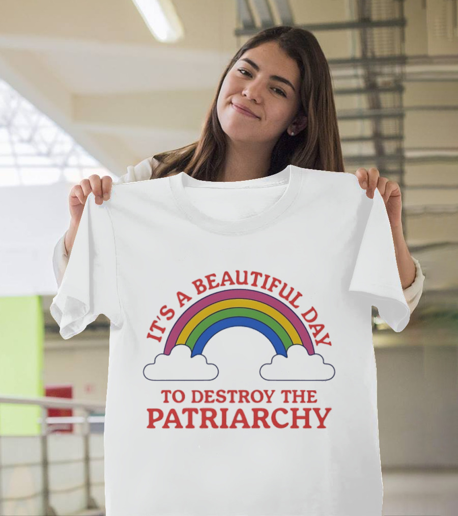 It's A Beautiful Day To Destroy The Patriarchy Rainbow Clouds T-Shirt