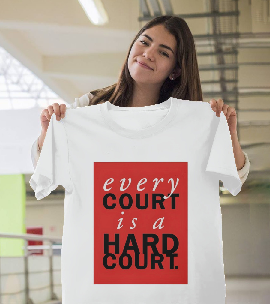 Every Court Is A Hard Court Red Sports Motivation T-Shirt