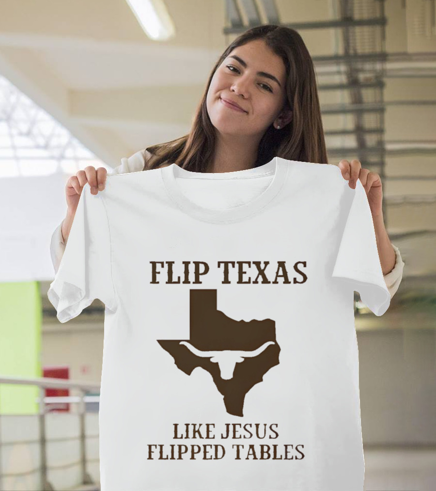 Flip Texas Like Jesus Flipped Tables James Talarico 2026 Senate T-Shirt