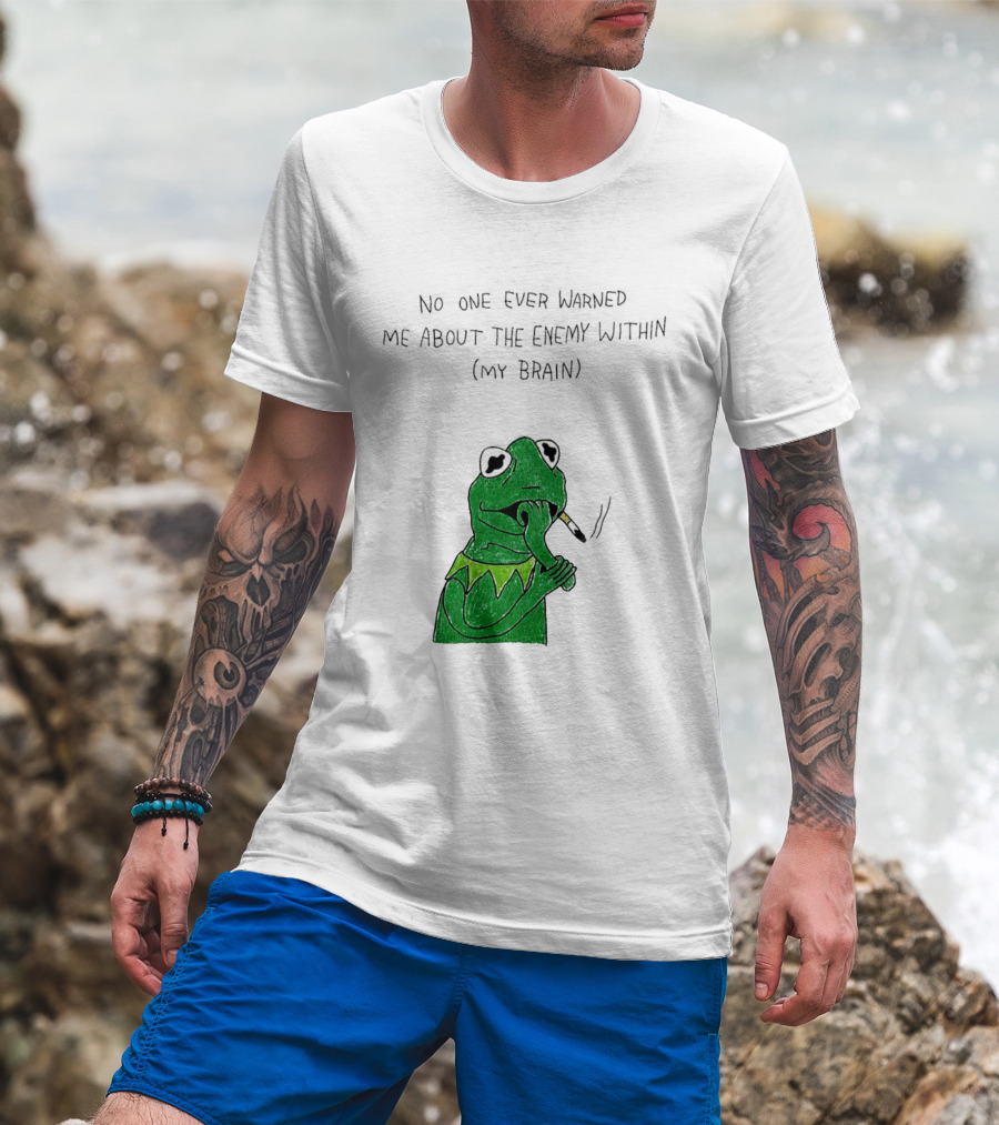 No One Ever Warned Me About The Enemy Within My Brain Smoking Frog T-Shirt