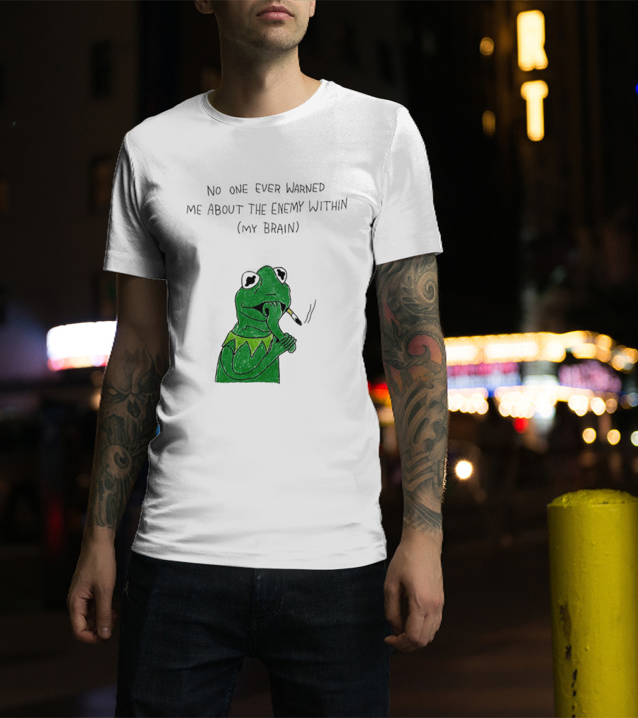 No One Ever Warned Me About The Enemy Within My Brain Smoking Frog T-Shirt