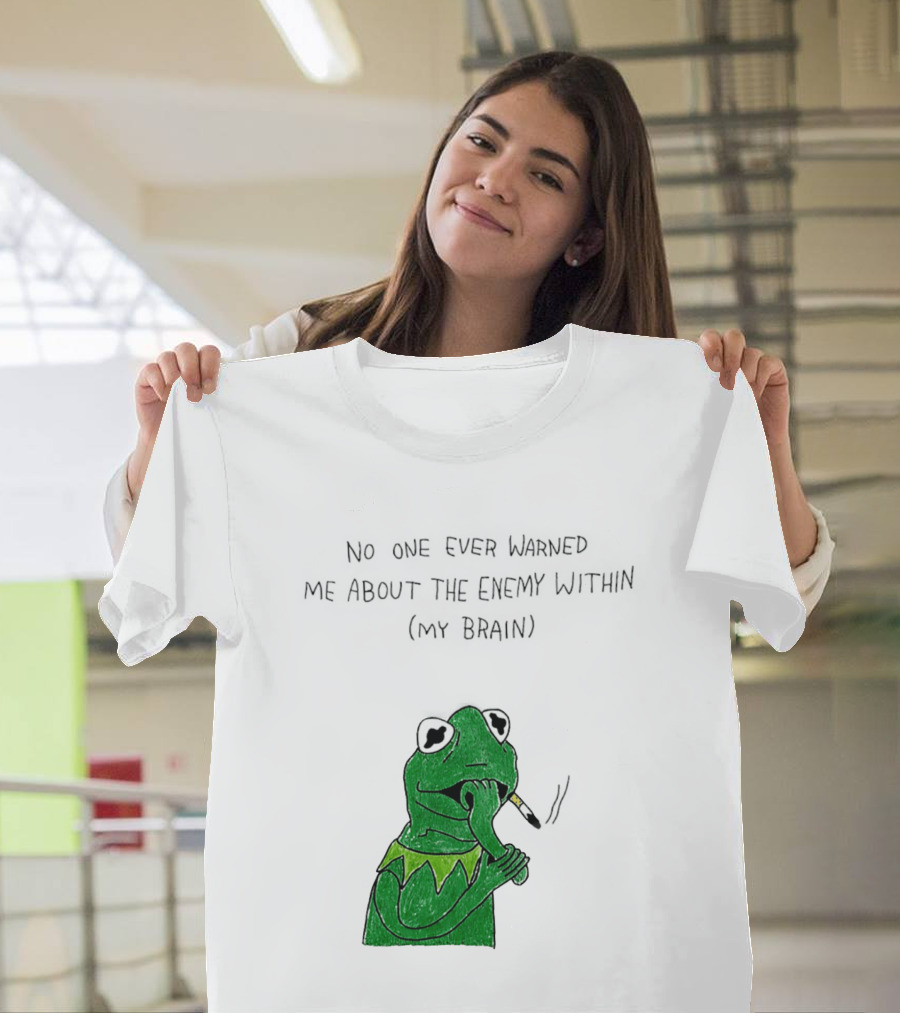 No One Ever Warned Me About The Enemy Within My Brain Smoking Frog T-Shirt