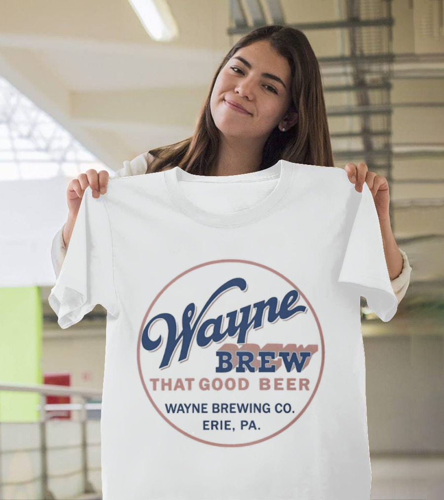 Wayne Brew That Good Beer Wayne Brewing Co Erie PA T-Shirt