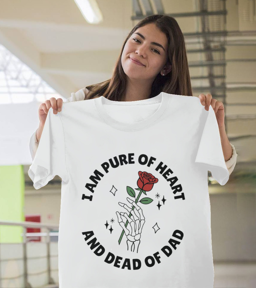 I Am Pure Of Heart Skeleton Hand Rose Dead Of Dad T-Shirt