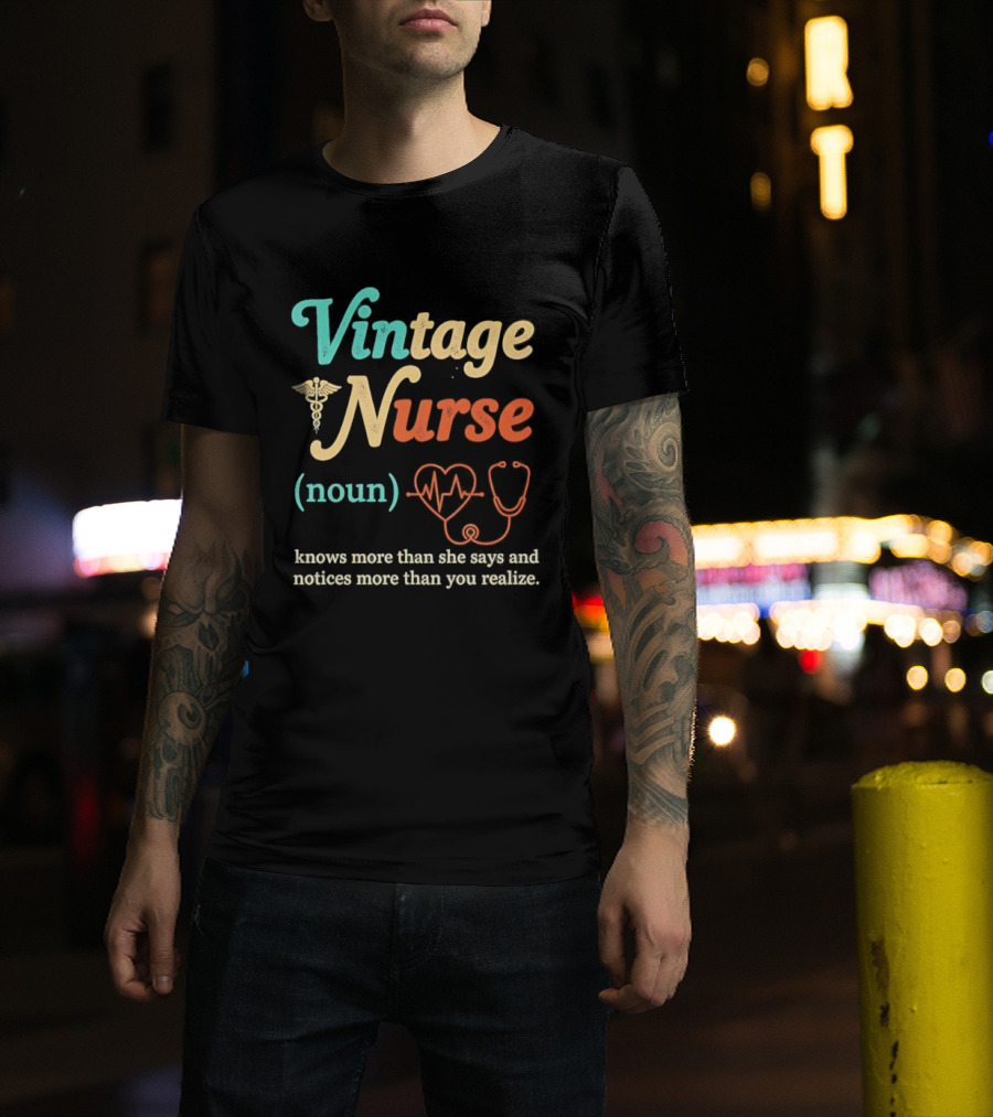 Vintage Nurse Noun Knows More Than She Says And Notices More Than You Realize Caduceus Heartbeat Stethoscope T-Shirt